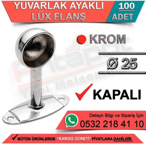 Yuvarlak Ayaklı Lüx Flanş Kapalı Ø25 Krom (100 Adet)
