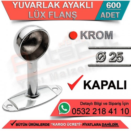 Yuvarlak Ayaklı Lüx Flanş Kapalı Ø25 Krom (600 Adet)